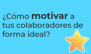 TIPS - ¿Cómo motivar a tus colaboradores de forma ideal?