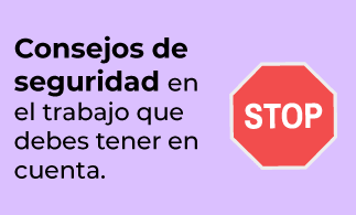 TIPS - Consejos de seguridad en el trabajo que debes tener en cuenta