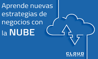 NOVEDADES –  La Nube como estrategia de negocios