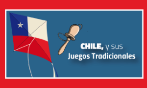 NOVEDADES -  Chile y sus juegos tradicionales