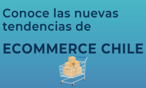 NOVEDADES - El ecommerce en Chile y el auge del último año