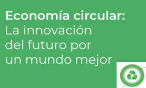 NOVEDADES - Economía circular: La innovación en la producción industrial