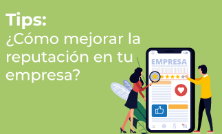 TIPS – Tips: ¿Cómo mejorar la reputación en tu empresa?