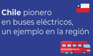 NOVEDADES - Chile pionero en buses eléctricos busca reducir la huella de carbono