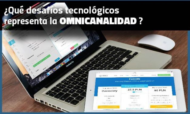 ¿Qué desafíos tecnológicos representa la omnicanalidad?