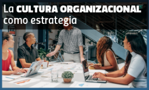 La cultura organizacional como estrategia