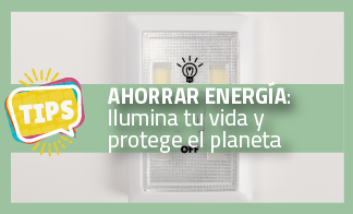 Ahorrar energía: Ilumina tu vida y protege el planeta