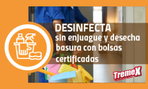 TREMEX: Desinfecta sin enjuague y desecha basura con bolsas certificadas