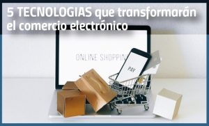 5 Tecnologías y tendencias que transformarán el comercio electrónico este 2024