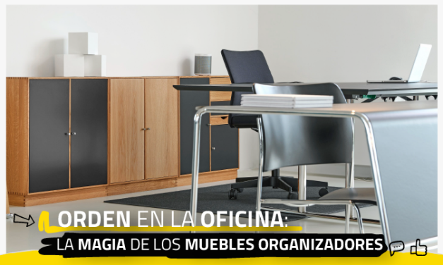 Orden en la oficina: La magia de los muebles organizadores