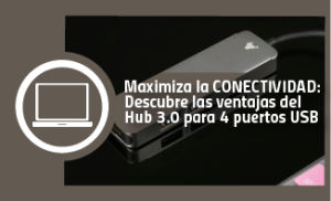 Maximiza la conectividad: Descubre las ventajas del Hub 3.0 para 4 puertos USB
