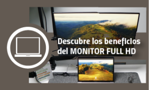Descubre los beneficios del monitor full HD