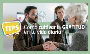 Cómo cultivar la gratitud en tu vida diaria