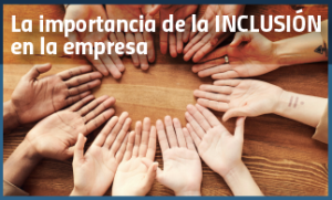 Importancia de la inclusión en la empresa