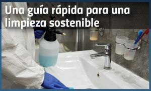 Una guía rápida para una limpieza sostenible