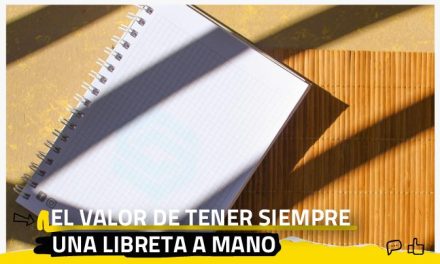 El valor de tener siempre una libreta a mano