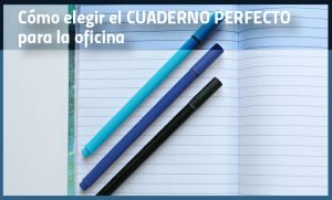 Cómo elegir el cuaderno perfecto para la oficina