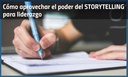 Cómo aprovechar el poder del storytelling para ser un líder más efectivo