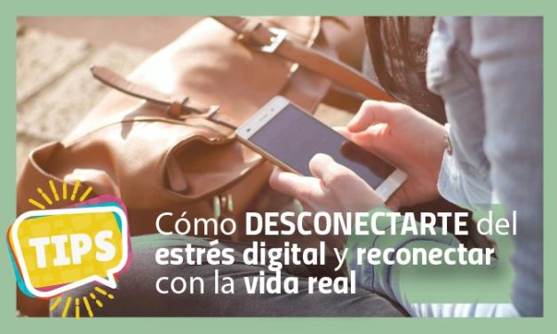 Cómo desconectarte del estrés digital y reconectar con la vida real