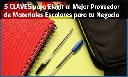 5 claves para Elegir al Mejor Proveedor de Materiales Escolares para tu Negocio