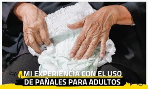 Mi experiencia con el uso de pañales para adultos