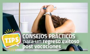 Consejos prácticos para un regreso exitoso post vacaciones