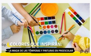 Colores que inspiran: La magia de las témperas y pinturas en preescolar