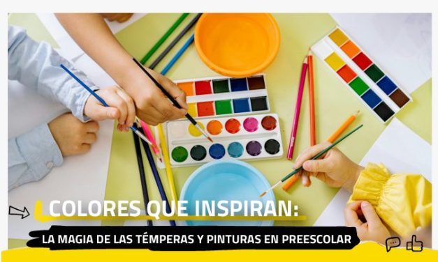 Colores que inspiran: La magia de las témperas y pinturas en preescolar