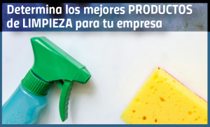 Determina los mejores productos de limpieza y aseo para tu empresa