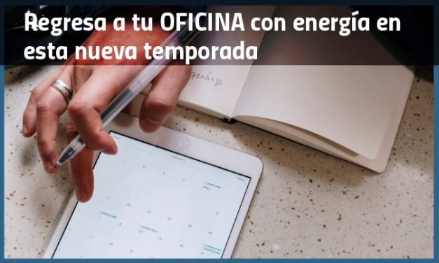 Regresa a tu oficina con energía en esta nueva temporada