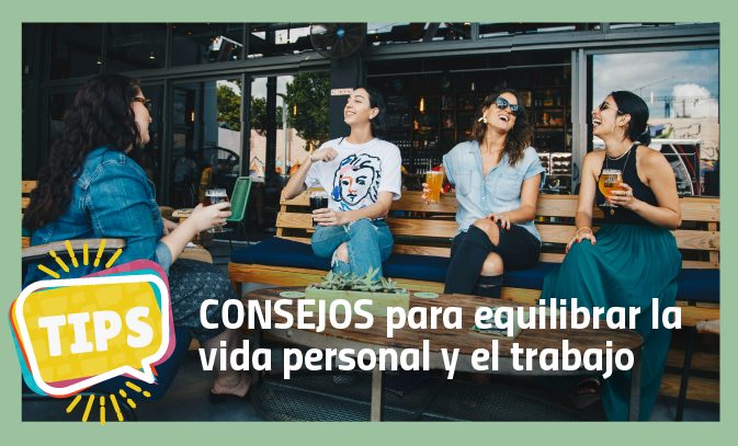 Consejos para equilibrar la vida personal y el trabajo - blog.prisa.cl