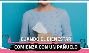Cuando el bienestar comienza con un pañuelo
