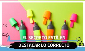 El secreto está en destacar lo correcto