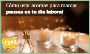 Cómo usar aromas para marcar pausas mentales en tu día laboral