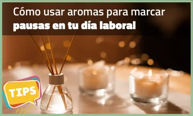 Cómo usar aromas para marcar pausas mentales en tu día laboral