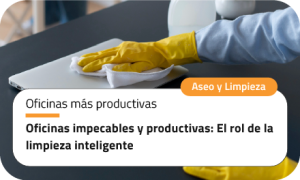 Oficinas impecables y productivas: El rol de la limpieza inteligente