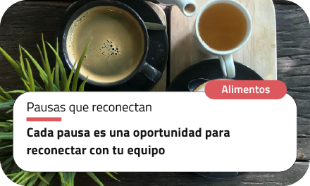 Cada pausa es una oportunidad para reconectar con tu equipo