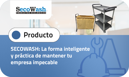 SECOWASH: La forma inteligente y práctica de mantener tu empresa impecable