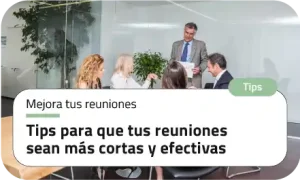 Tips para que tus reuniones sean más cortas y efectivas