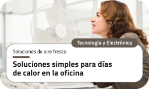 Soluciones simples para días de calor en la oficina