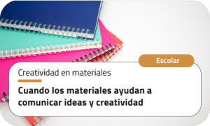 Cuando los materiales ayudan a comunicar ideas y creatividad