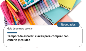 Temporada escolar: claves para comprar con criterio y calidad
