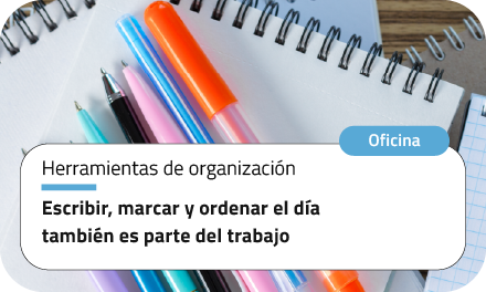Escribir, marcar y ordenar el día también es parte del trabajo