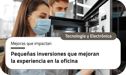 Pequeñas inversiones que mejoran la experiencia en la oficina