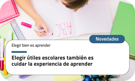 Elegir útiles escolares también es cuidar la experiencia de aprender