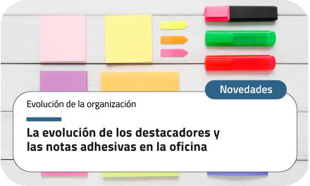 La evolución de los destacadores y las notas adhesivas en la oficina corporativa