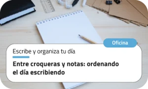 Entre croqueras y notas: ordenando el día escribiendo