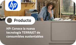 HP: Conoce la nueva tecnología TERRAJET de consumibles sustentables