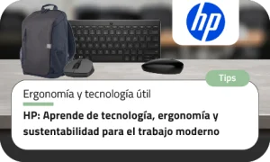 HP: Aprende de tecnología, ergonomía y sustentabilidad para el trabajo moderno