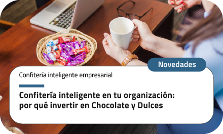 Confitería inteligente en tu organización: por qué invertir en Chocolate y Dulces